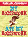 Cover image for My Homework Ate My Homework